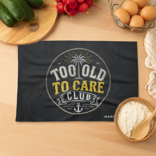 Too Old to Care Club My Give- A-Damn is Broken Tea Towel