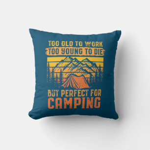 Too Old To Work But Perfect For Camping Cushion