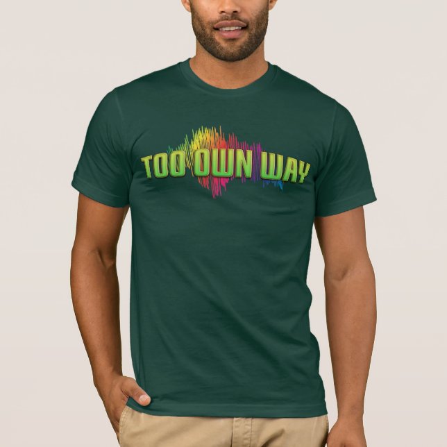 TOO OWN WAY T-Shirt (Front)