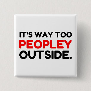 Too Peopley Outside Introvert Funny 15 Cm Square Badge