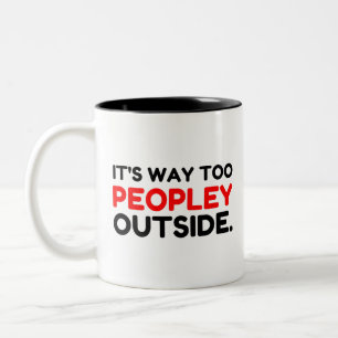 Too Peopley Outside Introvert Funny Two-Tone Coffee Mug