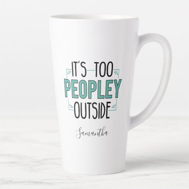 Too Peopley Outside Introvert Gag Personalised Latte Mug (Right)