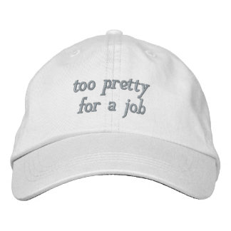 'TOO PRETTY FOR A JOB' CAP