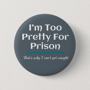 Too Pretty for Prison Funny Sarcastic 6 Cm Round Badge