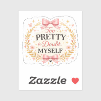 Too Pretty To Doubt Myself Coquette Bow Aesthetic