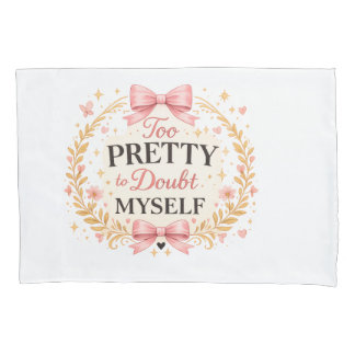 Too Pretty To Doubt Myself Coquette Bow Aesthetic Pillowcase