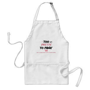 Too Pretty To Panic Sticker   Funny Coquette Menta Standard Apron