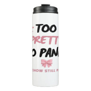 Too Pretty To Panic Sticker Funny Coquette Menta Thermal Tumbler