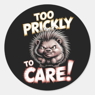 Too Prickly To Care Sarcastic Porcupine Classic Round Sticker