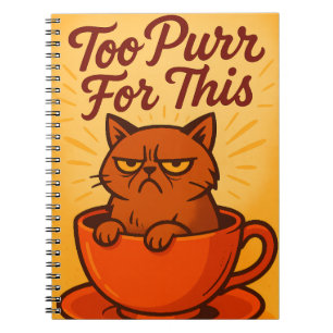 Too Purr For This Cat Notebook