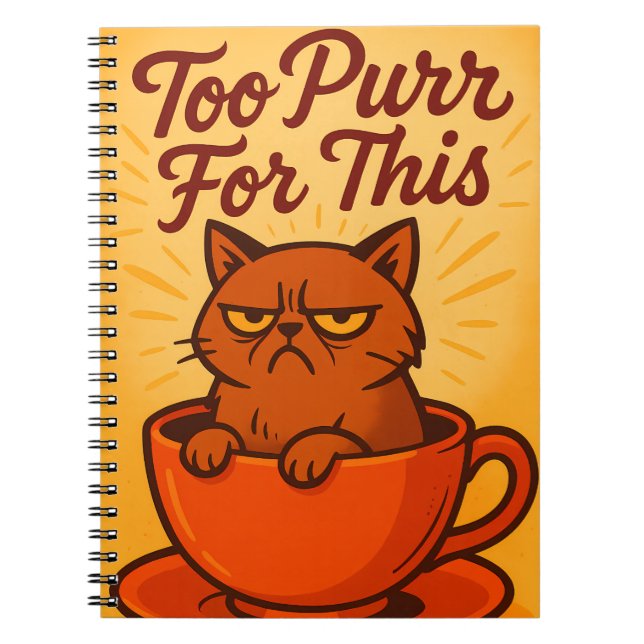 Too Purr For This Cat Notebook (Front)
