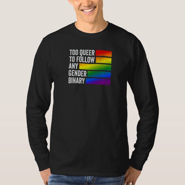 Too Queer to follow any Gender Binary T-Shirt (Front)