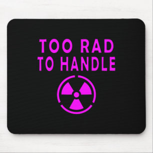 Too Rad To Handle Radioactive Sign Symbol Nuclear Mouse Mat