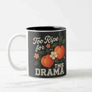 Too Ripe For This Drama Funny Peach Slogan Design Two-Tone Coffee Mug