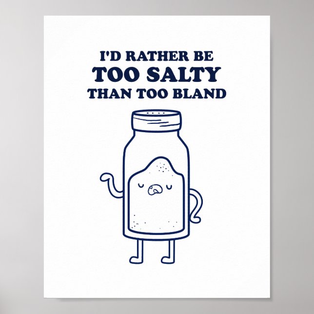Too Salty Than Too Bland Quote Poster (Front)