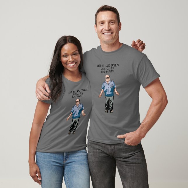 Too short...  T-Shirt (Unisex)