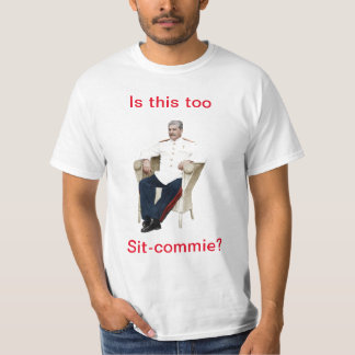 Too Sit Commie? T-Shirt