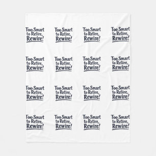 Too Smart to Retire, Rewire Fleece Blanket