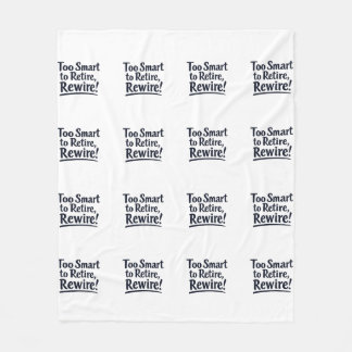 Too Smart to Retire, Rewire Fleece Blanket