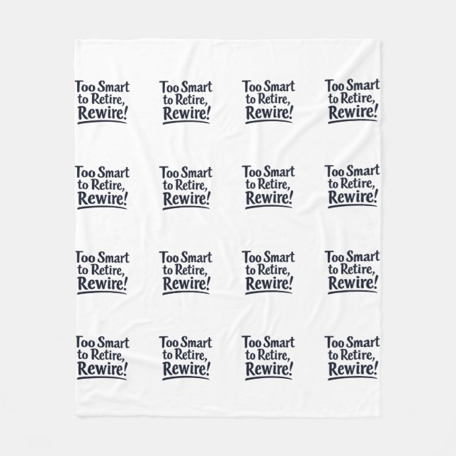 Too Smart to Retire, Rewire Fleece Blanket (Front)