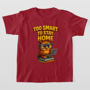 Too Smart to Stay Home Owl Tee