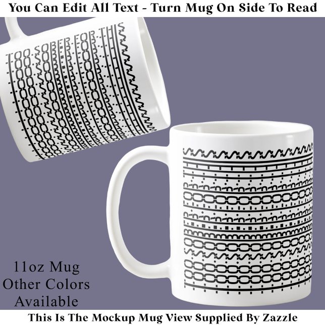 Too Sober For This. Funny Modern Hidden Message Coffee Mug (Creator Uploaded)