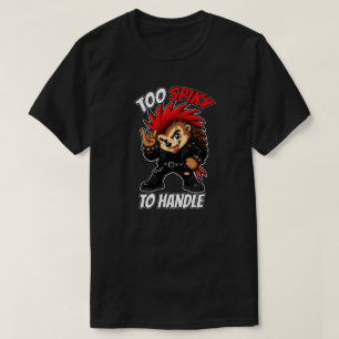 Too Spiky To Handle Punk Hedgehog Mascot T-Shirt