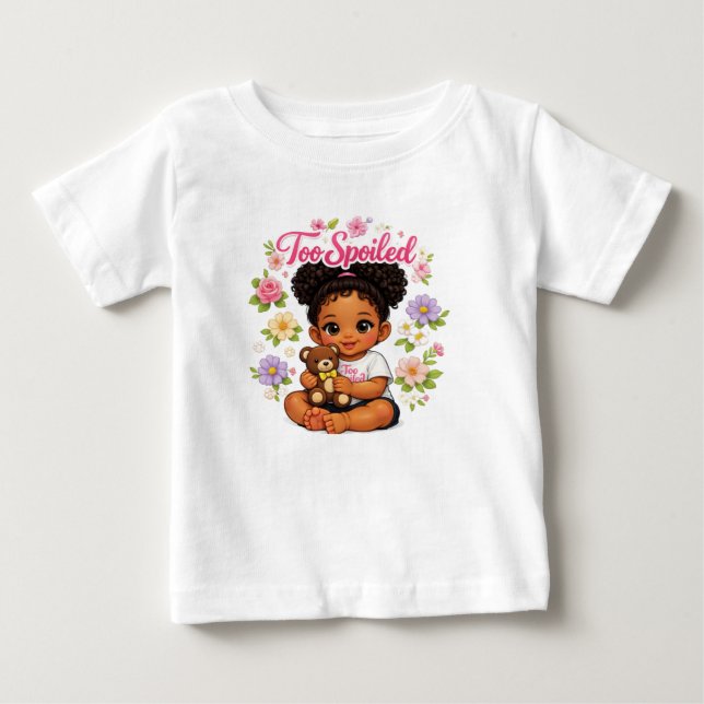Too Spoiled! Baby T-Shirt (Front)