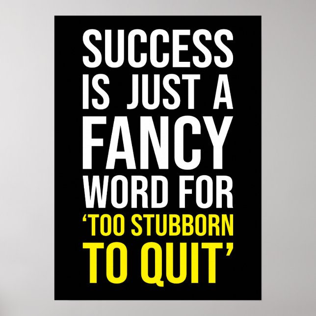 Too Stubborn To Quit - Gym, Hustle, Success, Grind Poster (Front)