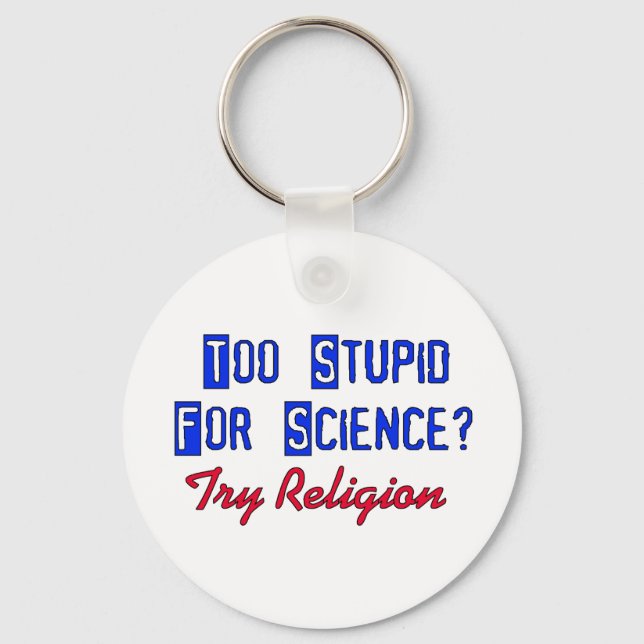 Too Stupid For Science Key Ring (Front)