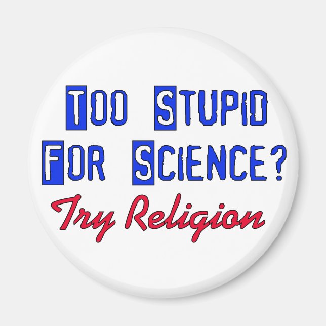 Too Stupid For Science Magnet (Front)