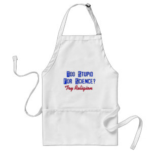 Too Stupid For Science Standard Apron