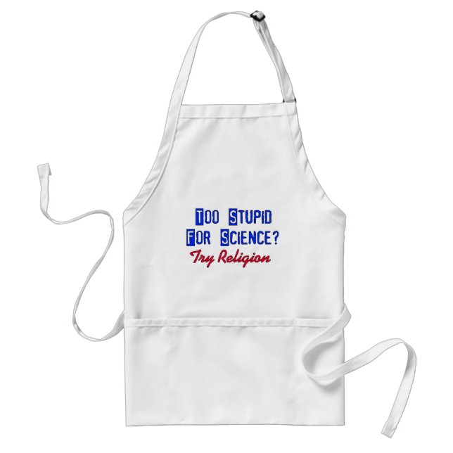 Too Stupid For Science Standard Apron (Front)