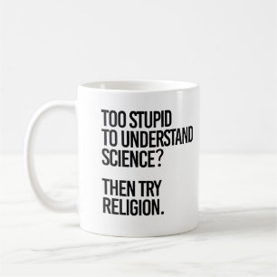 Too stupid for science? Try Religion Coffee Mug