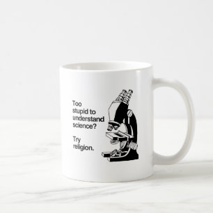 TOO STUPID TO UNDERSTAND SCIENCE -.png Coffee Mug