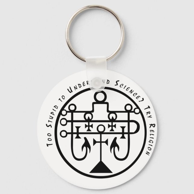 Too Stupid to Understand Science? Try Religion. Key Ring (Front)