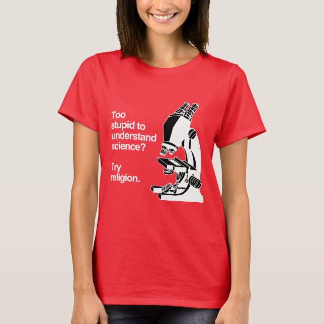 TOO STUPID TO UNDERSTAND SCIENCE - WHITE -.png T-Shirt (Front)