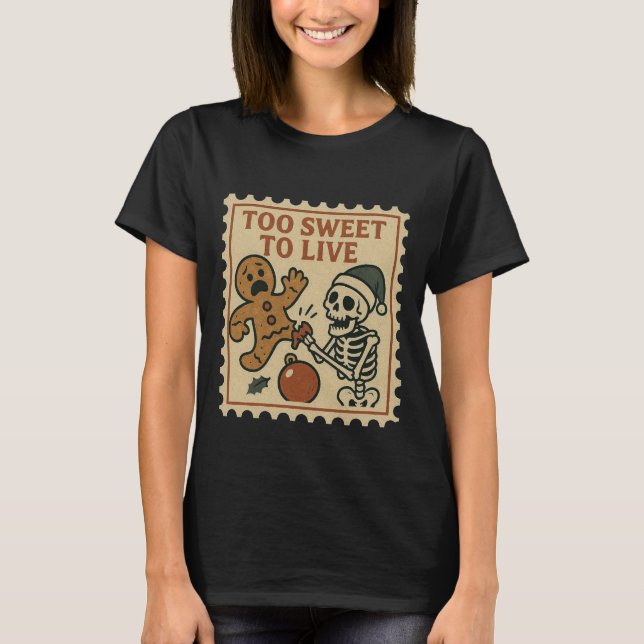 Too Sweet To Live Skeleton & Gingerbread Women’s T-Shirt (Front)