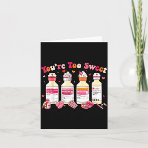 Too Sweet Valentine Insulin Diabetes Icu Er Nurse Card