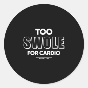 Too Swole For Cardio Training Gym Fitness Motivati Classic Round Sticker