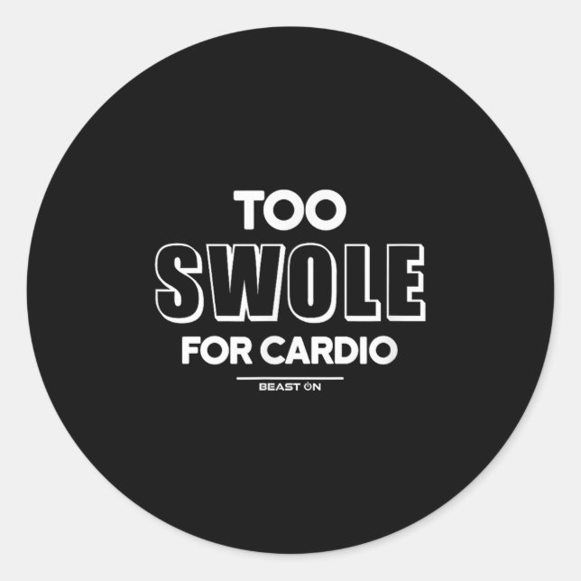 Too Swole For Cardio Training Gym Fitness Motivati Classic Round Sticker (Front)