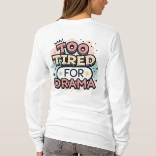 Too Tired For Drama” Aesthetic Street Art Design T-Shirt