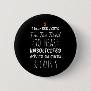 Too Tired For Unsolicited Advice RSD CRPS Awarenes 6 Cm Round Badge