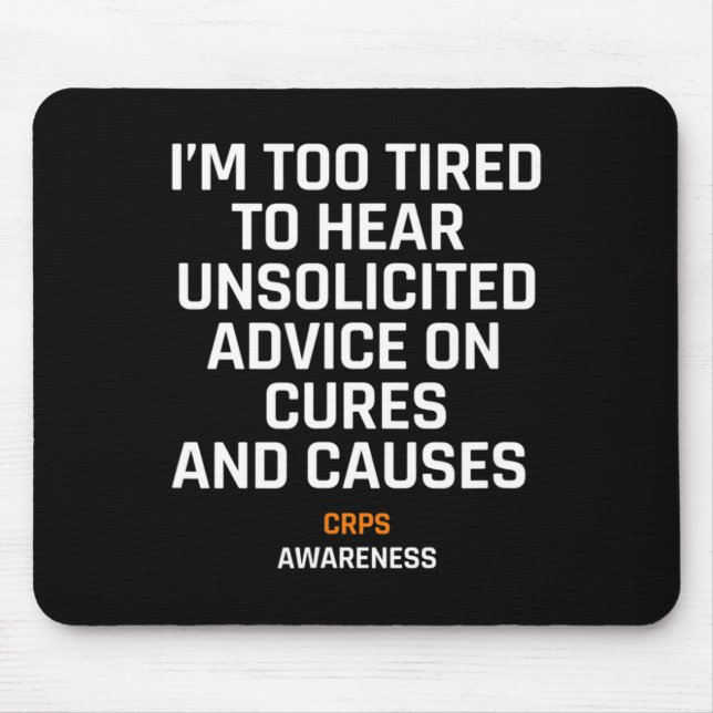 Too Tired for Unsolicited Advice RSD CRPS Awarenes Mouse Mat (Front)