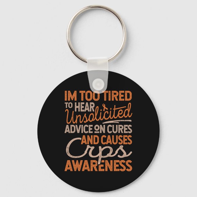 Too Tired for Unsolicited Advice RSDCRPS Awareness Key Ring (Front)