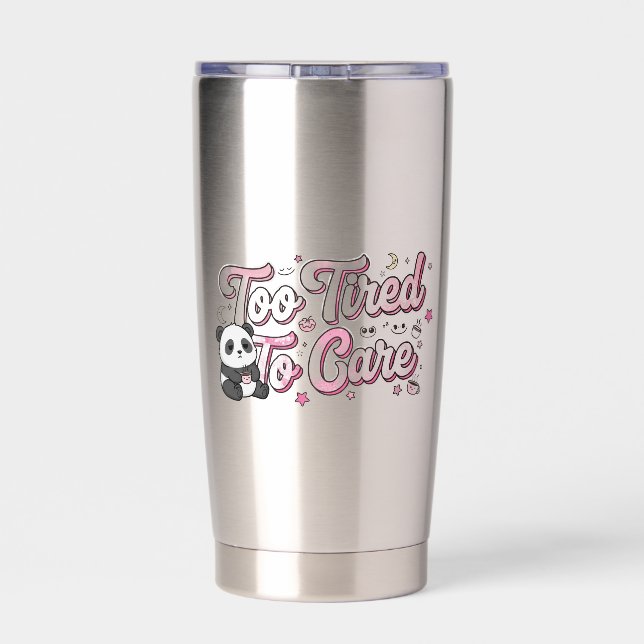 "Too Tired To Care" Panda - Cute & Relatable Insulated Tumbler (Back)