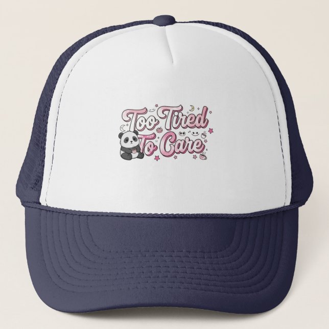 "Too Tired To Care" Panda - Cute & Relatable Trucker Hat (Front)
