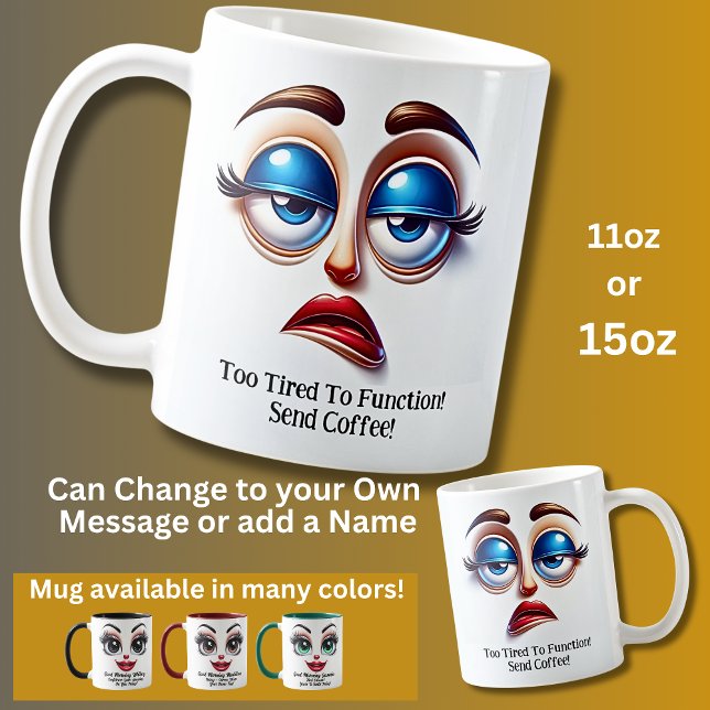 Too Tired To Function! Fabulous Eyes Funny Face Coffee Mug (Creator Uploaded)