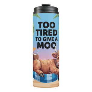 Too Tired to Give a Moo with a cute cow Thermal Tumbler