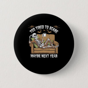 Too Tired To Scare 6 Cm Round Badge